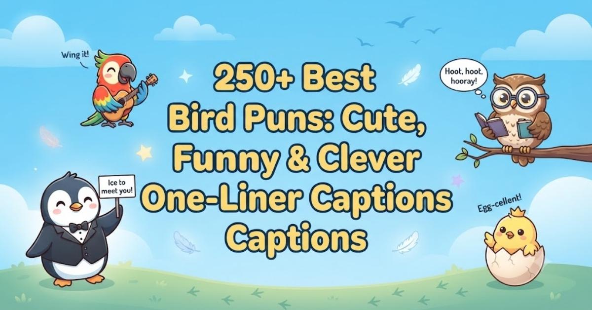 250+ Best Bird Puns: Cute, Funny & Clever One-Liner Captions