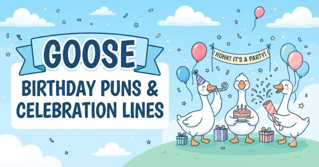 Goose Birthday Puns & Celebration Lines